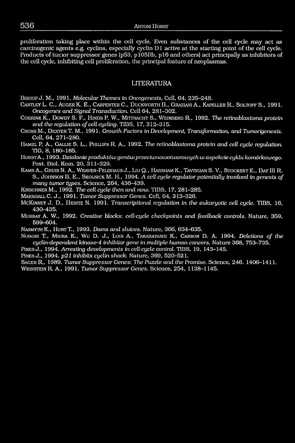 LITERATURA B ish o p J. M., 1991. Molecular Themes in Oncogenesis, Cell, 64, 235-248. C a n t l e y L. C., A u g e r K. E., C a r p e n t e r C., D u c k w o r t h B.