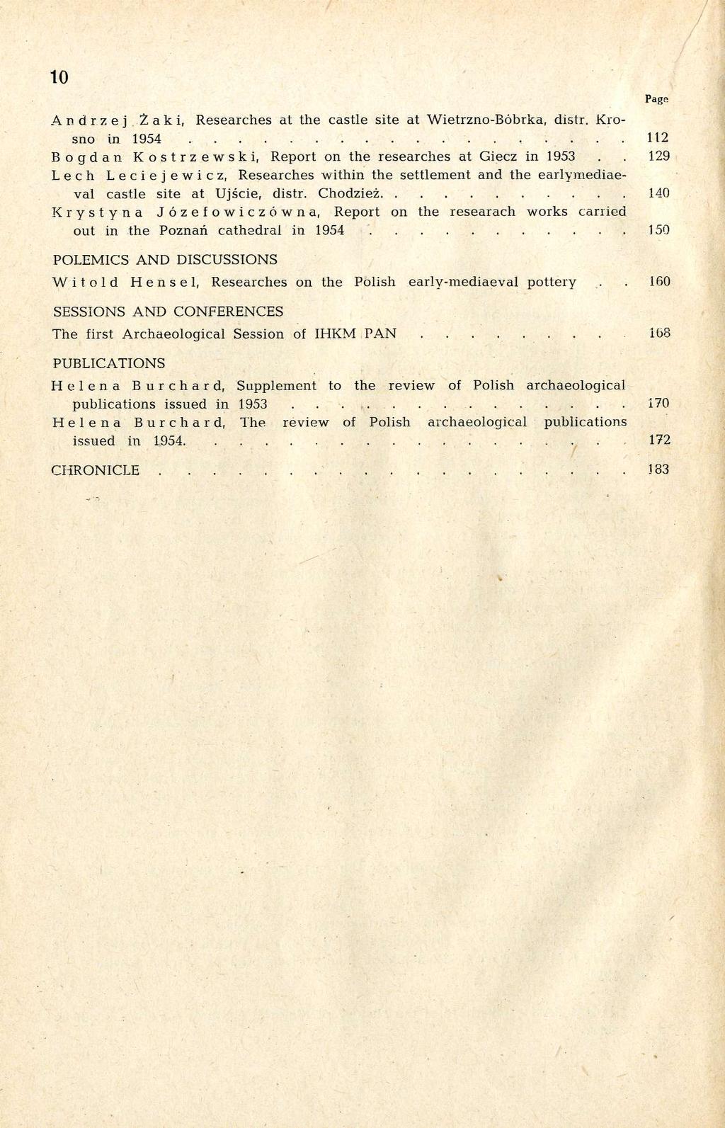 to Andrzej Żaki, Researches at the castle site at Wietrzno-Bóbrka, distr. Krosno in 1954 112 Bogdan Kostrzewski, Report on the researches at Giecz in 1953.