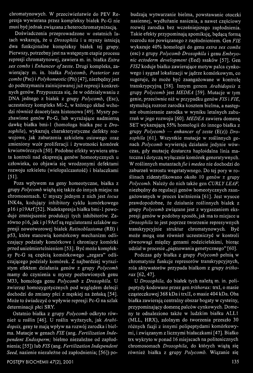 Pierwszy, potrzebny jest na wstępnym etapie procesu represji chromatynowej, zawiera m. in.