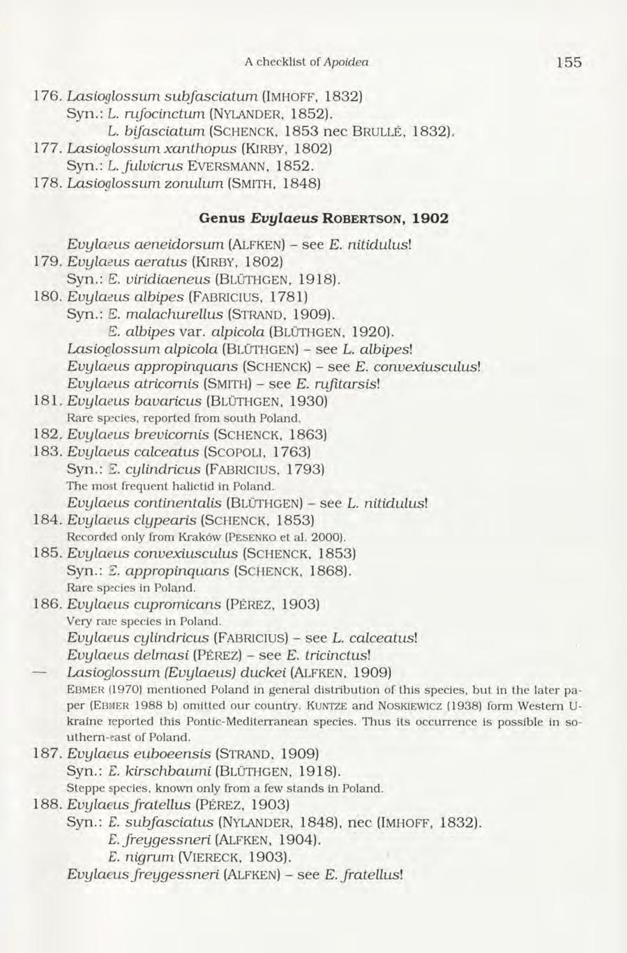 A checklist of Apoidea 1 5 5 176. Lasioglossum subfasciatum (Im h o f f, 1832) Syn.: L. rufocinctum (Nylander, 1852). L. bijasciatum (S c h e n c k, 1853 n e c B r u l l e, 1832). 177.