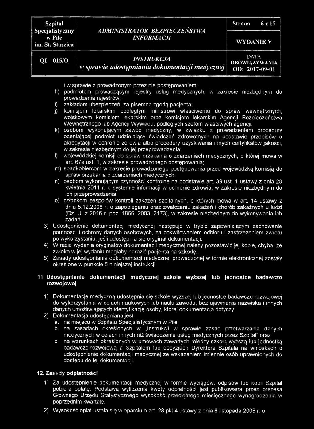 komisjom lekarskim oraz komisjom lekarskim Agencji Bezpieczeństwa Wewnętrznego lub Agencji Wywiadu, podległych szefom właściwych agencji; k) osobom wykonującym zawód medyczny, w związku z