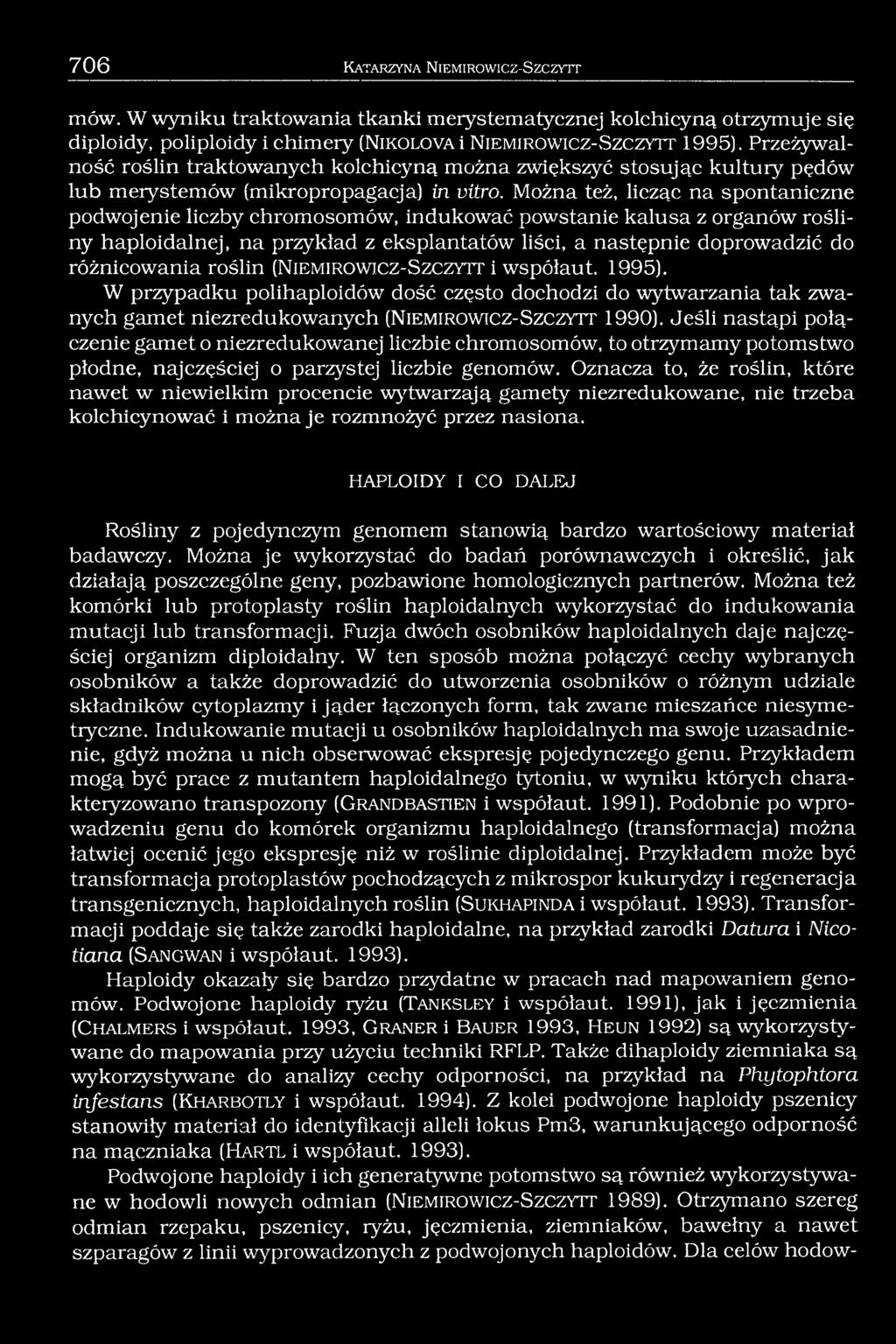 Przeżywalność roślin traktowanych kolchicyną można zwiększyć stosując kultury pędów lub merystemów (mikropropagacja) in vitro.