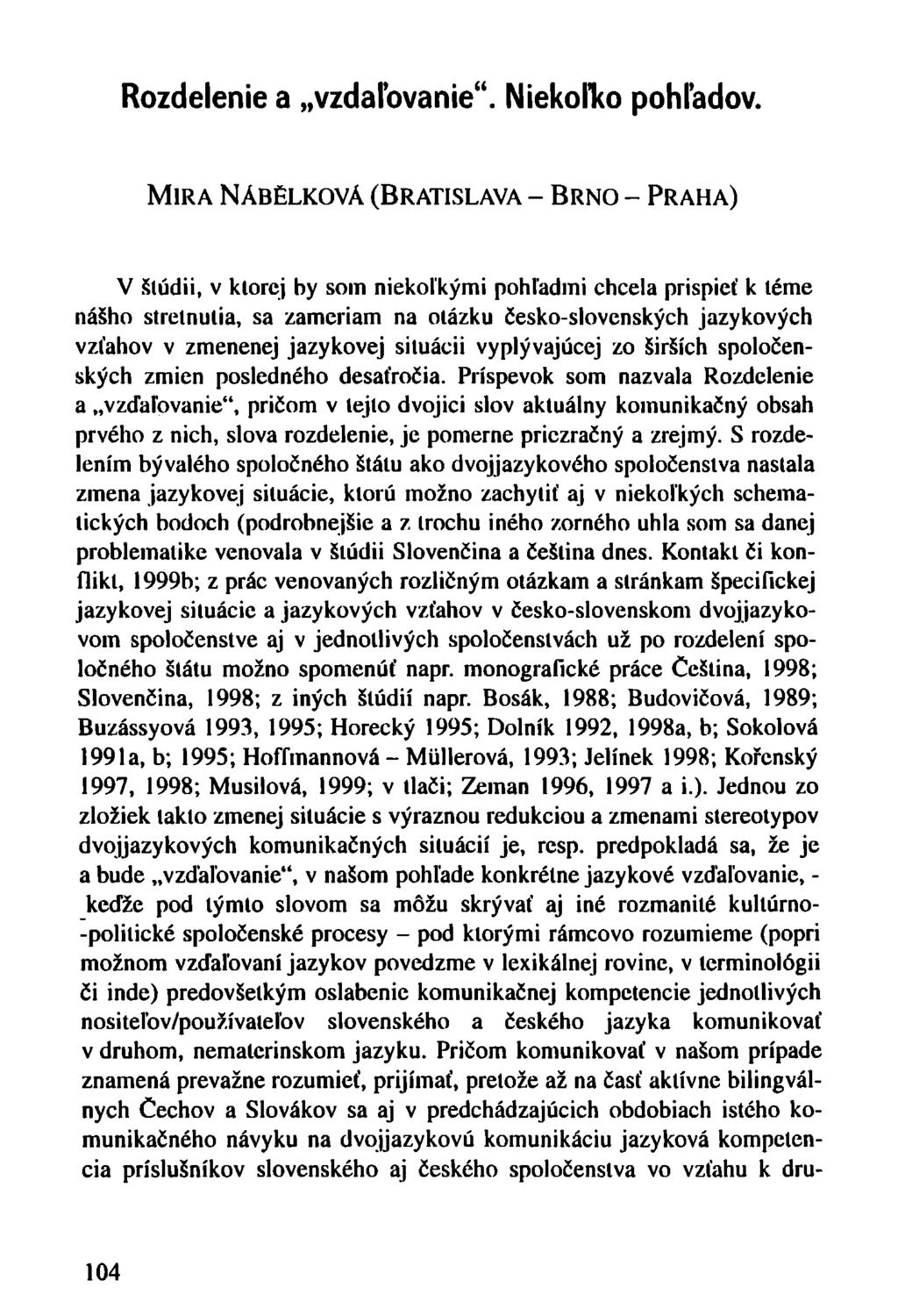 Rozdelenie a vzdaľovanie". Niekoľko pohľadov.