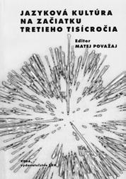 Jazyková kultúra na začiatku tretieho tisícročia. Zborník materiálov z vedeckej konferencie konanej 9. 10. septembra 2004 v Bratislave. Ed. Matej Považaj. Bratislava: Veda 2009. 215 s.