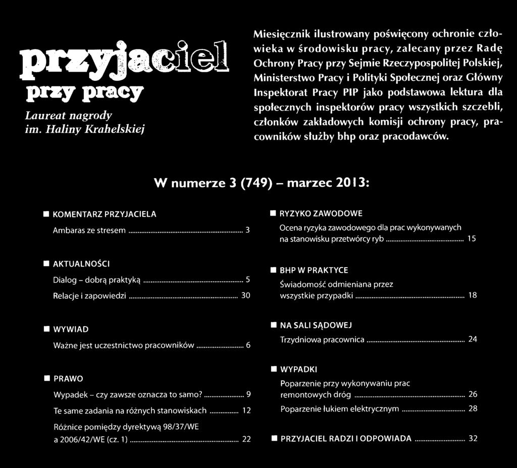 W numerze 3 (749) - marzec 2013: KOMENTARZ PRZYJACIELA Ambaras ze stresem 3 RYZYKO ZAWODOWE Ocena ryzyka zawodowego dla prac wykonywanych na stanowisku przetwórcy ryb 15 AKTUALNOŚCI
