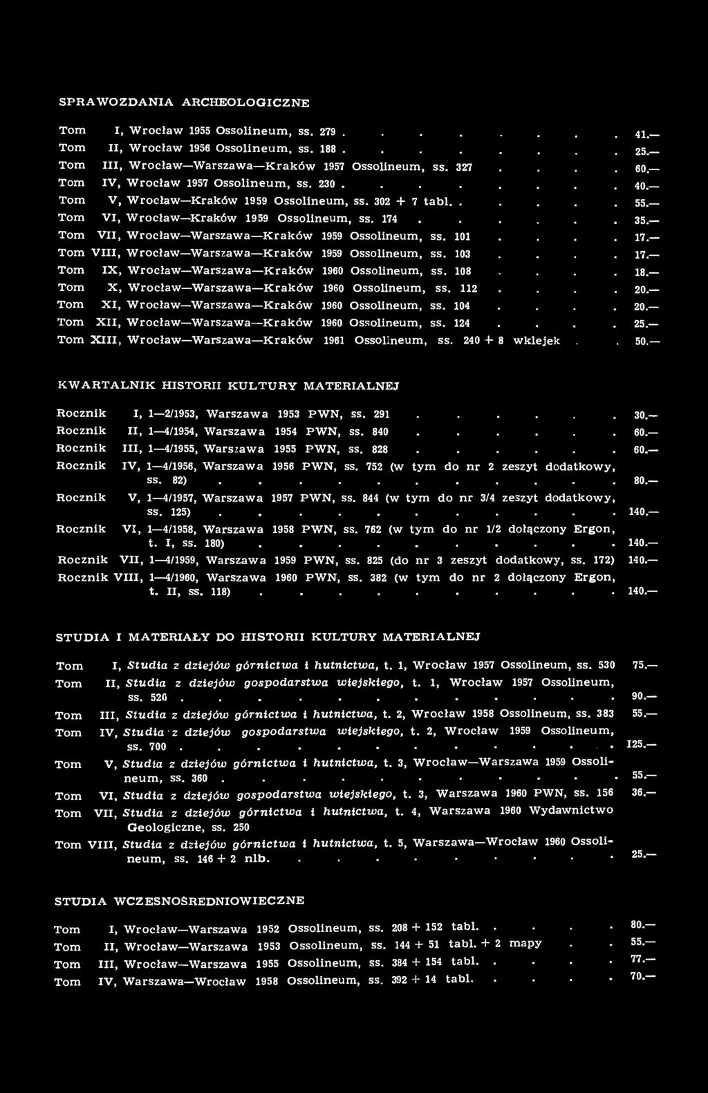Tom VII, Wrocław Warszawa Kraków 1959 Ossolineum, ss. 101... 17. Tom VIII, Wrocław Warszawa Kraków 1959 Ossolineum, ss. 103... 17. Tom IX, Wrocław Warszawa Kraków 1960 Ossolineum, ss. 108... 18.