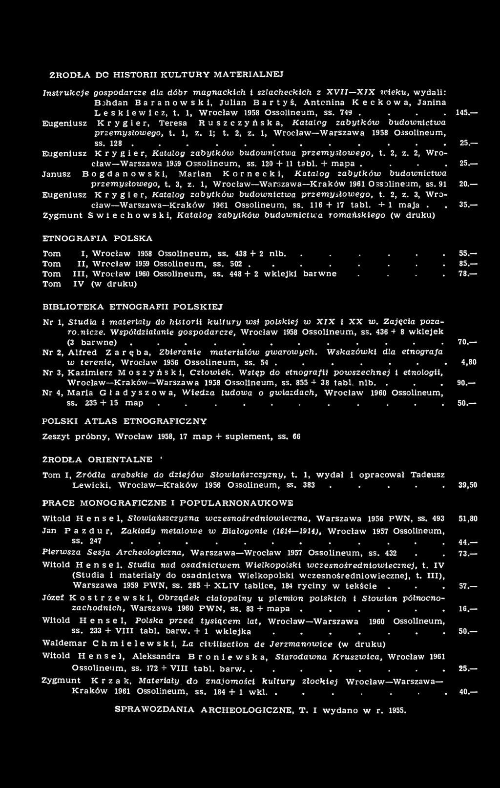 2RODŁA DC HISTORII KULTURY MATERIALNEJ Instrukcje gospodarcze dla dóbr magnackich i szlacheckich z XVII XIX v:leku, wydali: Bohdan Baranowski, Julian В a r t y ś, Antonina К e с к o w a, Janina