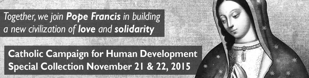 Dear Brothers and Sisters in Christ: The Catholic Campaign for Human Development (CCHD) continues to advance our mission of eradicating poverty in economically-distressed communities.