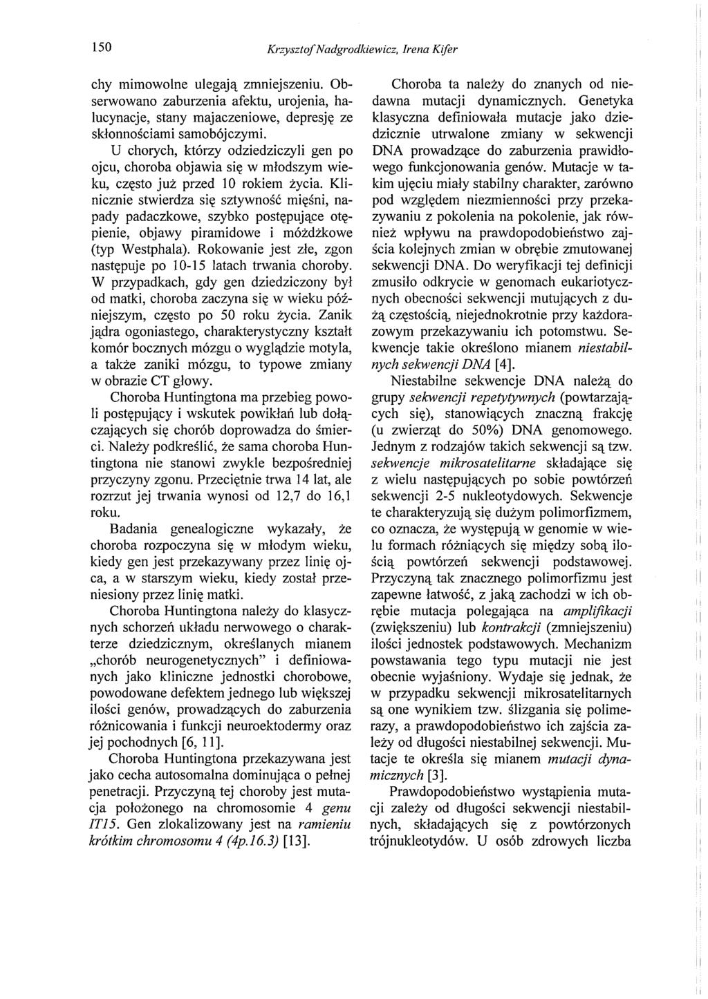 150 KrzysztofNadgrodkiewicz, Irena Kifer chy mimowolne ulegają zmniejszeniu. Obserwowano zaburzenia afektu, urojenia, halucynacje, stany majaczeniowe, depresję ze skłonnościami samobójczymi.