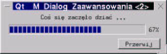 Stand. dialog poziomu zaawasnowania (tryb modalny) void GlowneOkno::RozpocznijOperacje() QProgressDialog DlgZaaw(" Coś się zaczęło dziać.