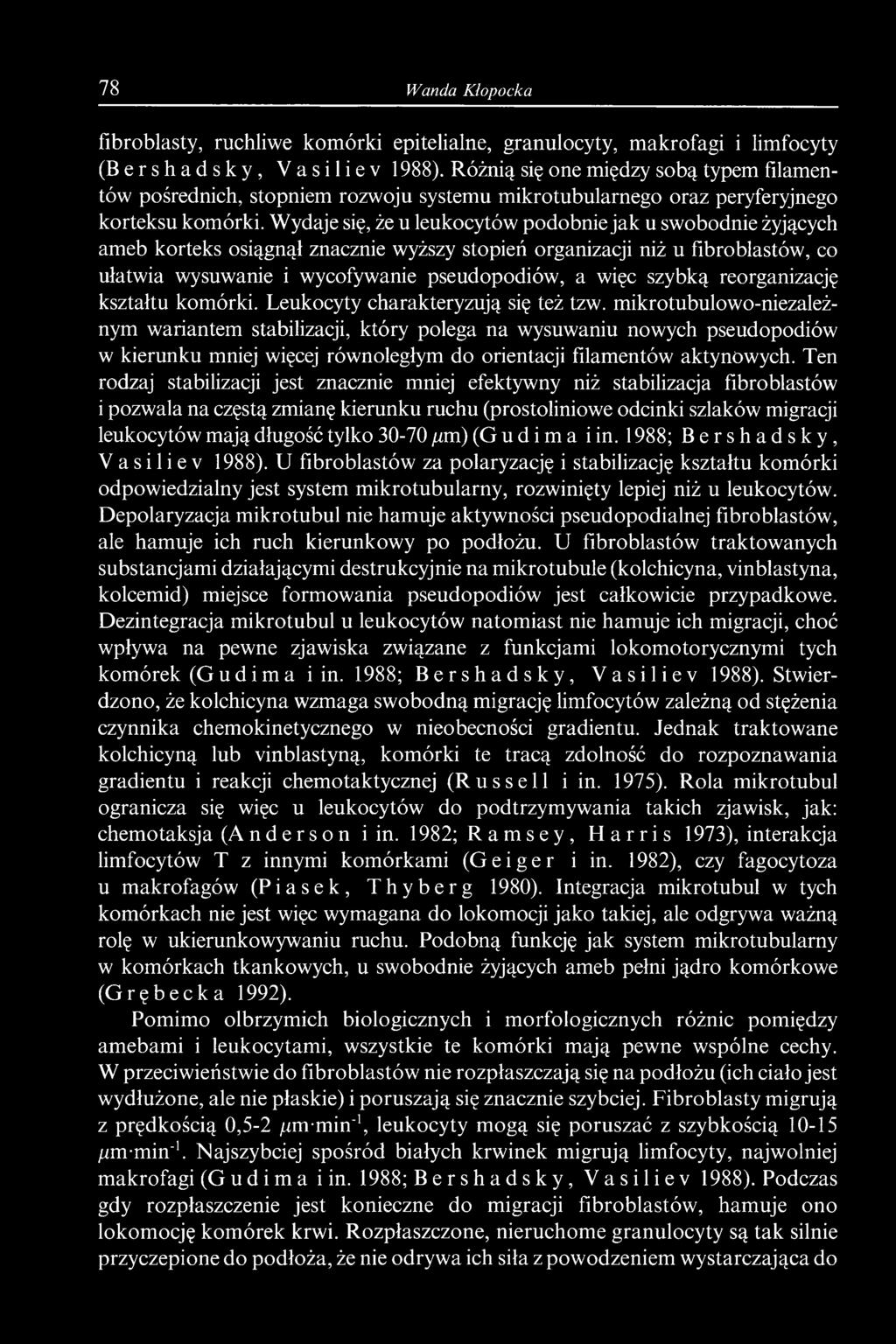 mikrotubulowo-niezależnym wariantem stabilizacji, który polega na wysuwaniu nowych pseudopodiów w kierunku mniej więcej równoległym do orientacji fllamentów aktynowych.