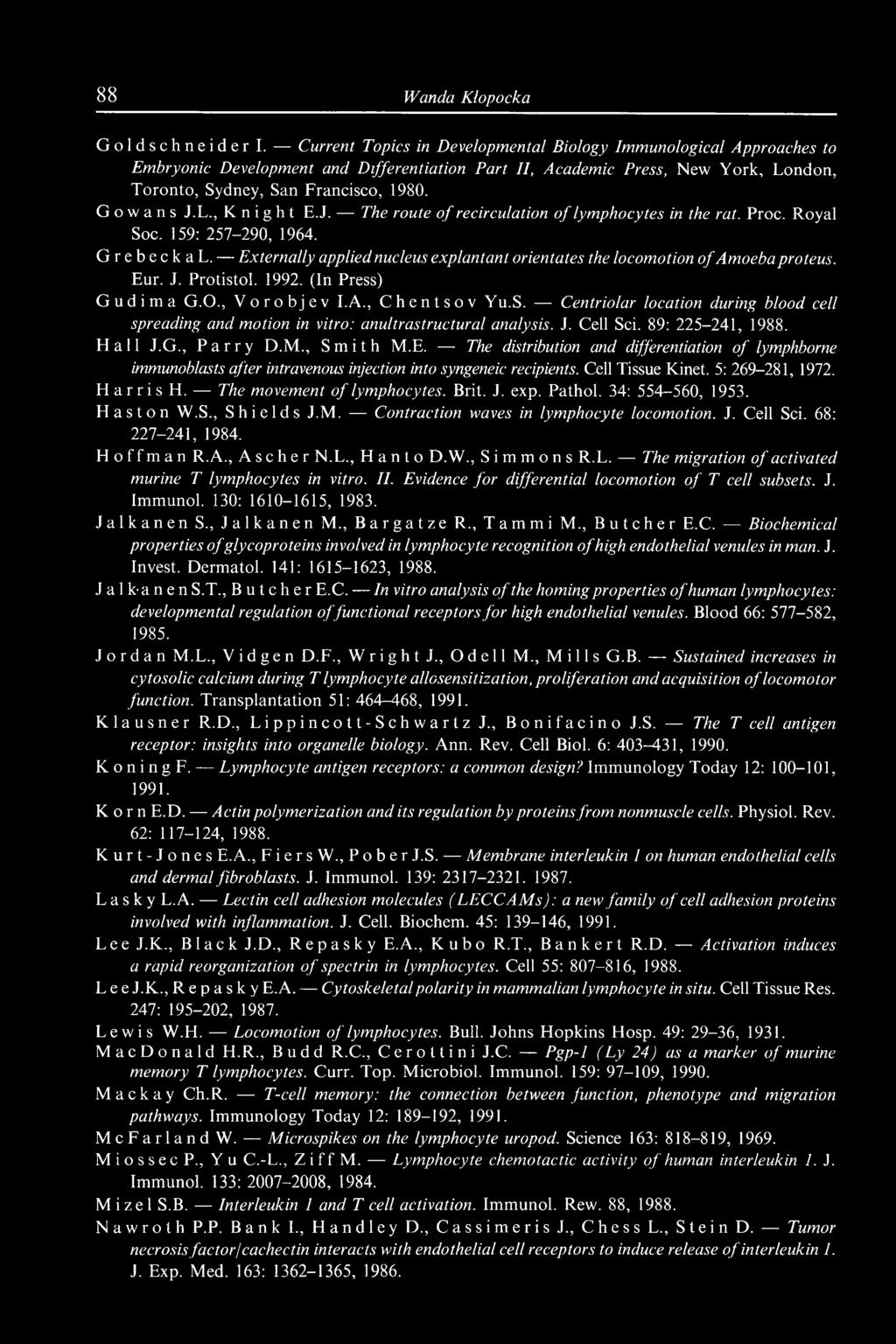 Centriolar location during blood cell spreading and motion in vitro: anultrastructural analysis. J. Cell Sei. 89: 225-241, 1988. Hall J.G., Parry D.M., Smith M.E.