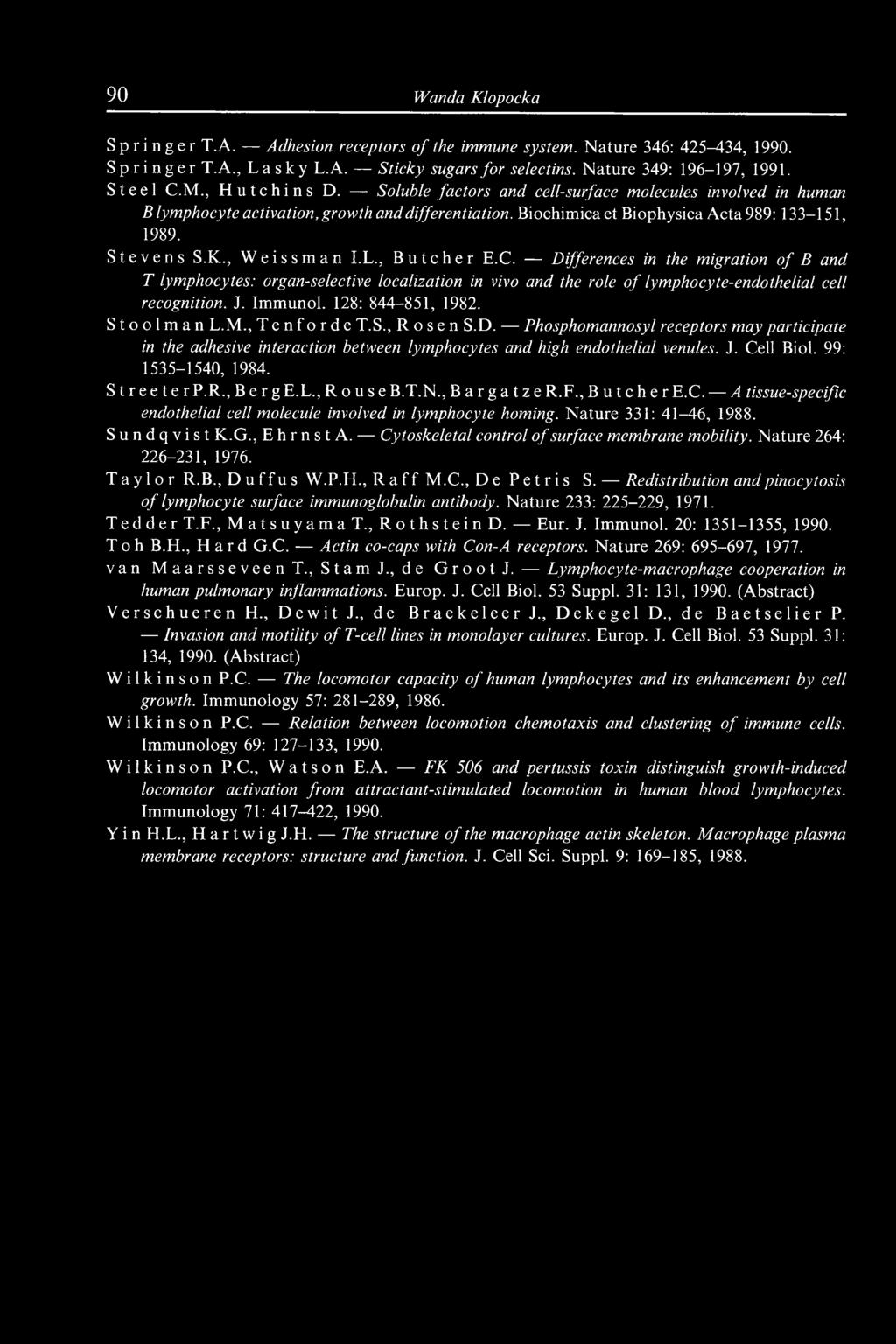 Cell Biol. 99: 1535-1540, 1984. S t r ee t e rp.r., B e r ge.l., R o u seb.t.n., B a r g a t z e R.F., Butch e r E.C. A tissue-specific endothelial cell molecule involved in lymphocyte homing.