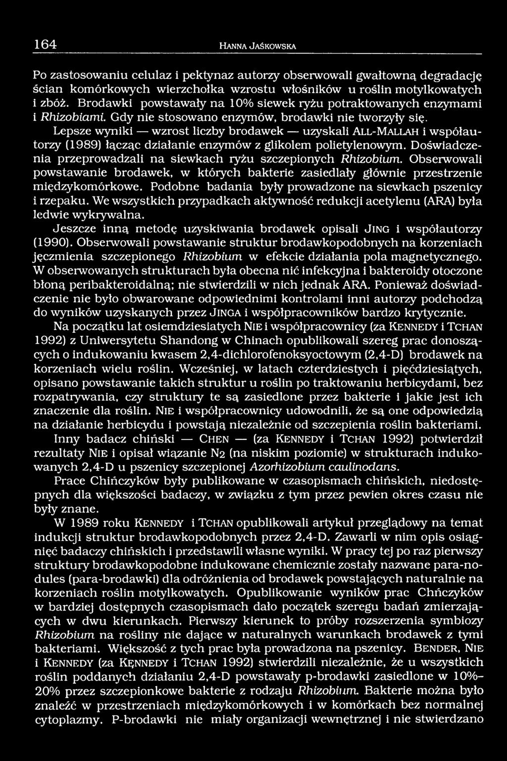 Lepsze wyniki wzrost liczby brodawek uzyskali A l l -M a l l a h i współautorzy (1989) łącząc działanie enzymów z glikolem polietylenowym.