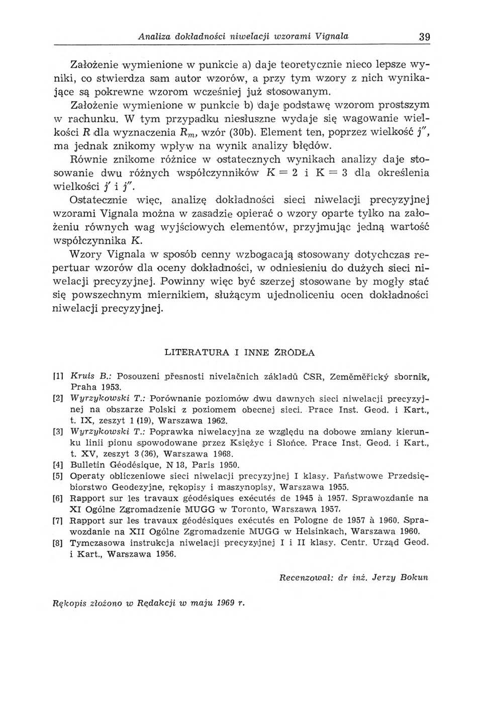 Analiza dokładności niwelacji wzorami Vignala 39 Założenie w ym ienione w punkcie a) daje teoretycznie nieco lepsze w y niki, co stw ierdza sam autor w zorów, a p rzy tym w zo ry z nich w yn ik a