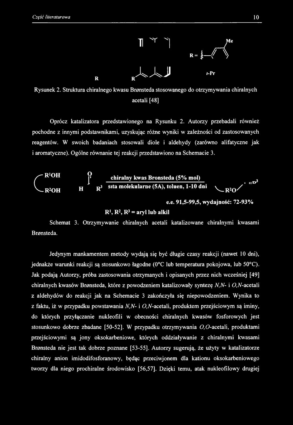 R R I T N j Me «= ł- M JwWJI '-Pr Rysunek 2. Struktura chiralnego kwasu Brensteda stosowanego do otrzymywania chiralnych acetali [48] Oprócz katalizatora przedstawionego na Rysunku 2.