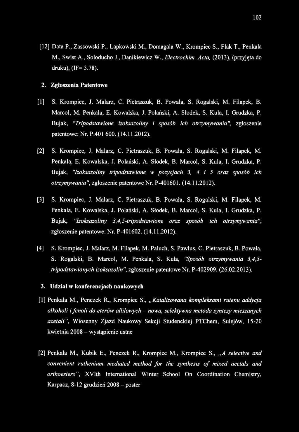 [12] Data P., Zassowski P., Lapkowski M., Domagała W., Krompiec S., Flak T., Penkala M., Świst A., Soloducho J., Danikiewicz W., Electrochim. Acta, (2013), (przyjęta do druku), (IF= 3.78). 2.