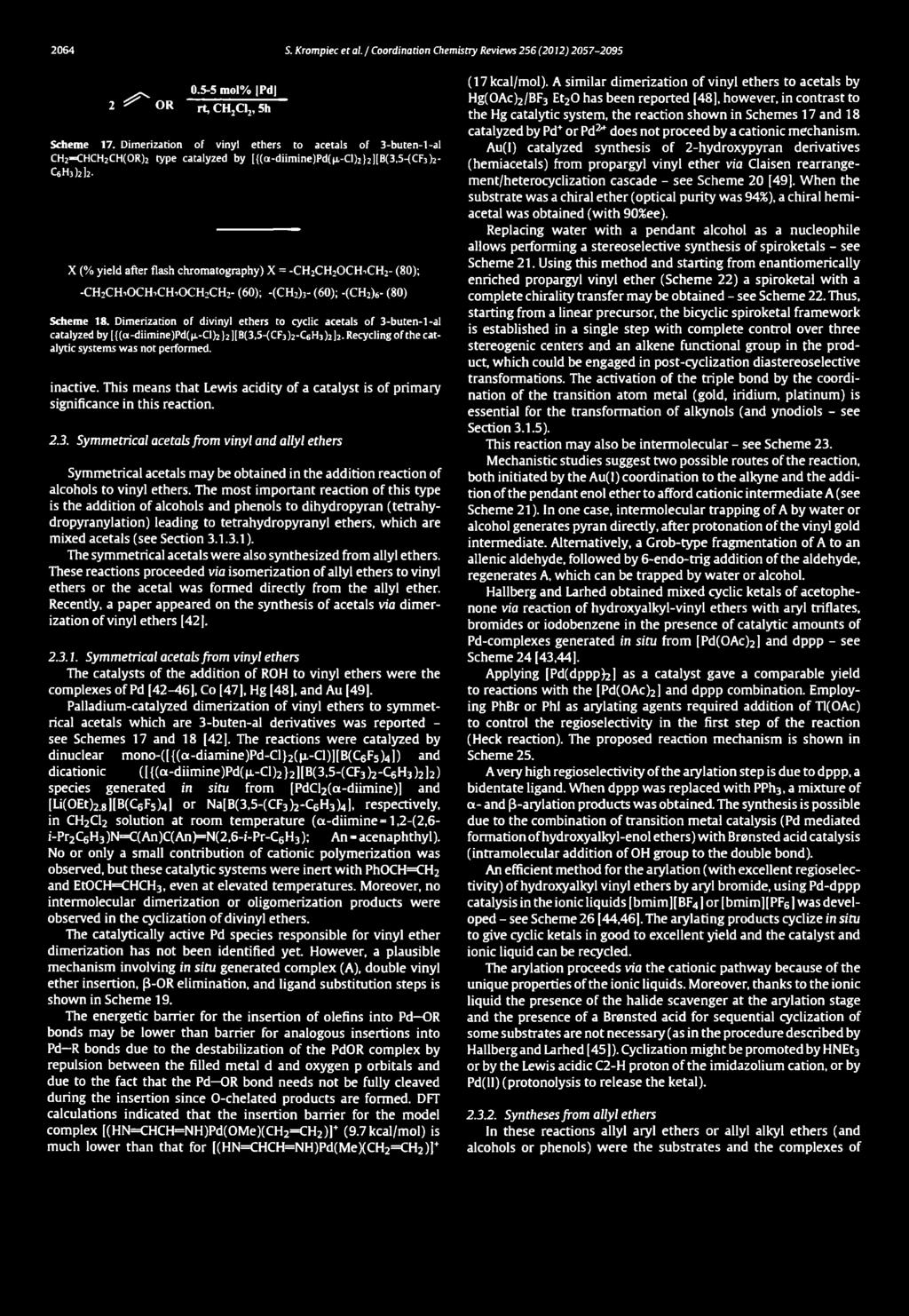 ^ 0.5-5 mol% Pd 2 ^ OR rt, CH2C12,5h Scheme 17. Dimerization of vinyl ethers to acetals of 3-buten-1-al CH2 CHCH2 CH(OR) 2 type catalyzed by [{(or-diimine)pd(p.-ci)2 }2 ][B(3,5-(CF3 >2 - C6H3)2]2.