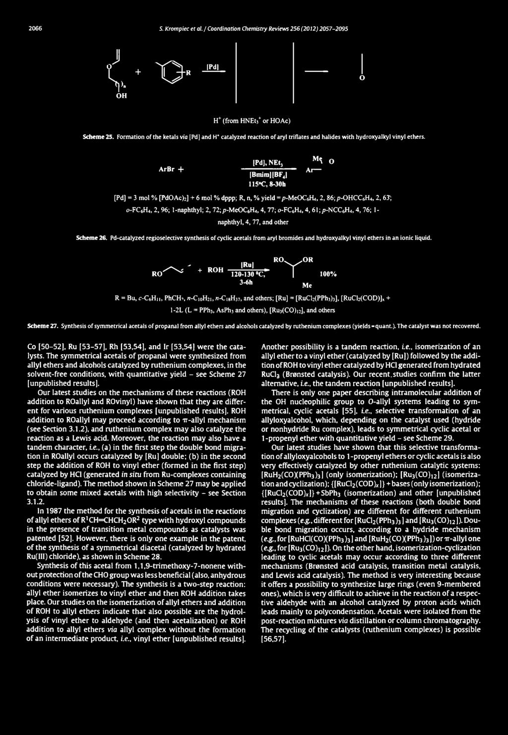 j V '» OH IPdl O H+ (from HNEtj+ orhoac) Scheme 25. Formation of the ketals via [Pd] and H* catalyzed reaction of aryl triflates and halides with hydroxyalkyl vinyl ethers.
