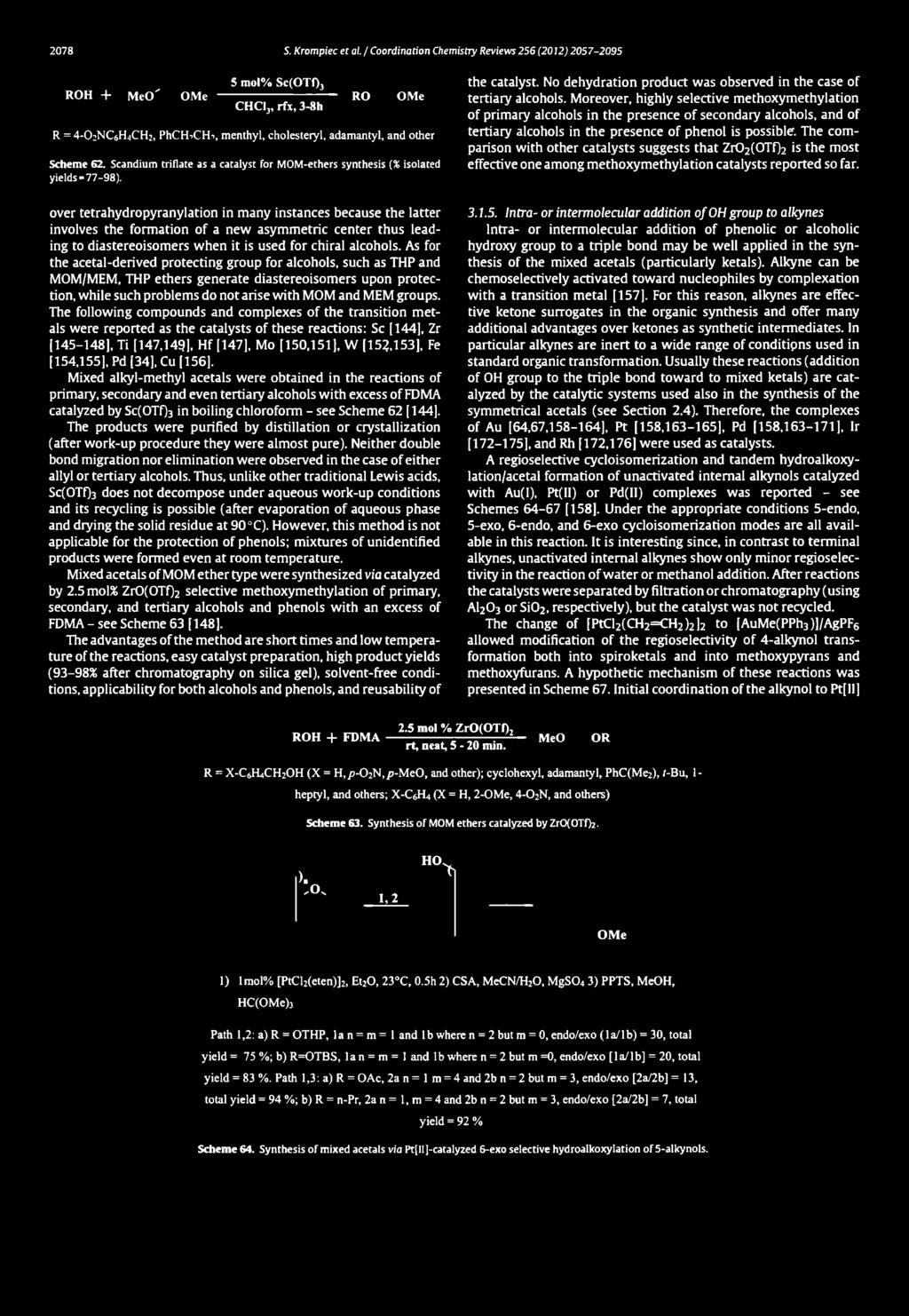 ROH + M eo' OMe 5 mol% Sc(OTf)3 CHCIj, rfx, 3-8h RO OMe R = 4 -O2NC6H4CH2, PhCHiCHi, menthyl, cholesteryl, adamantyl, and other Scheme 62.
