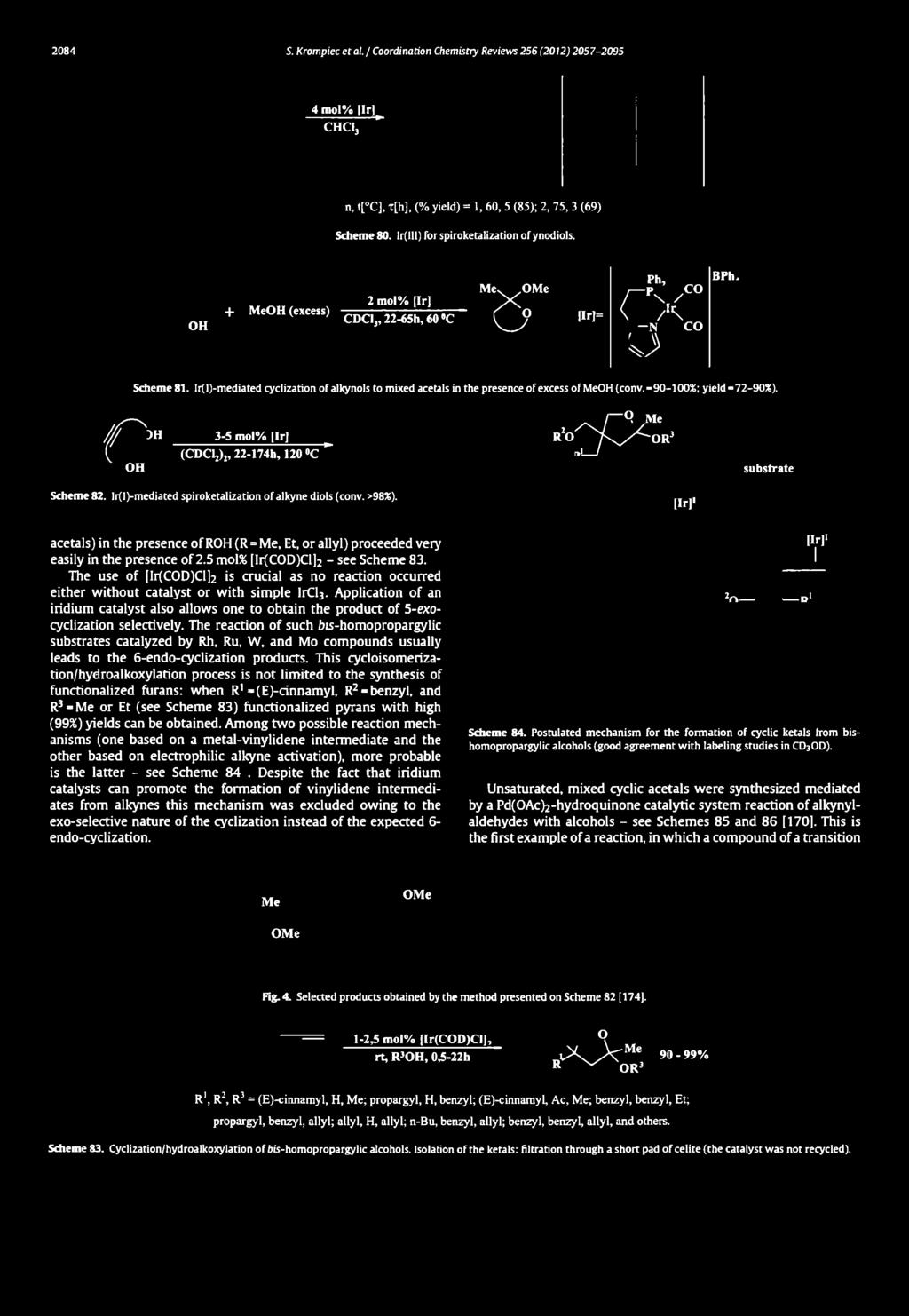 4 m o l% [lr]t CHCIj n, t[ C], x[h], (% yield) = 1,6 0,5 (85); 2,7 5,3 (69) Scheme 80. Ir(lll) For spiroketalization of ynodiols. O H - - M eo H (excess) 2 m ol0/.