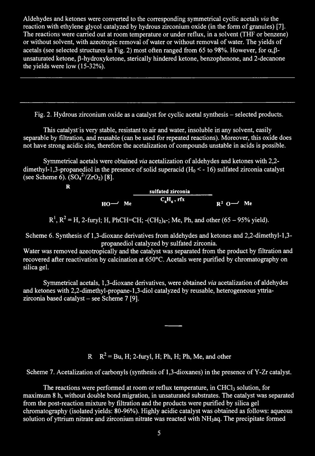 Aldehydes and ketones were converted to the corresponding symmetrical cyclic acetals via the reaction with ethylene glycol catalyzed by hydrous zirconium oxide (in the form of granules) [7].