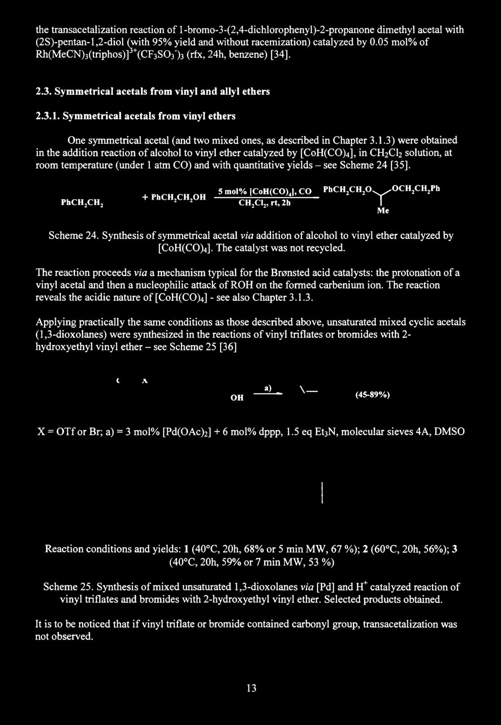 the transacetalization reaction o f l-bromo-3-(2,4-dichlorophenyl)-2-propanone dimethyl acetal with (2S)-pentan-1,2-diol (with 95% yield and without racemization) catalyzed by 0.
