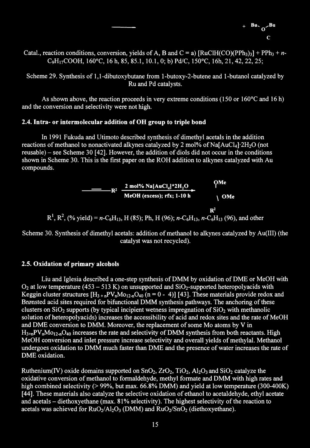 + Bu-. ^Bu O Catal., reaction conditions, conversion, yields of A, B and C = a) [RuClH(CO)(PPh3)3] + PPh3 + n- C9H17COOH, 160 C, 16 h, 85, 85.1,10.1, 0; b) Pd/C, 150 C, 16h, 21, 42, 22, 25; Scheme 29.