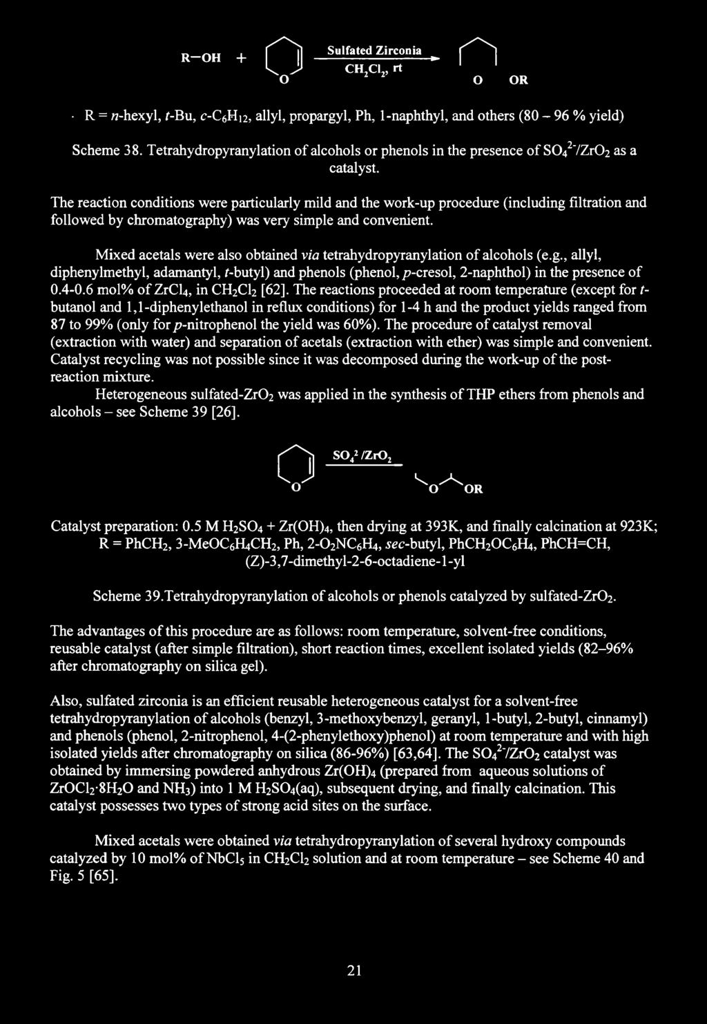 R -O H + O l Sulfated Zirconia ^ ^ k J CH2C12, rt O O OR R = «-hexyl, f-bu, c-c^mn, allyl, propargyl, Ph, 1-naphthyl, and others (80-96 % yield) Scheme 38.