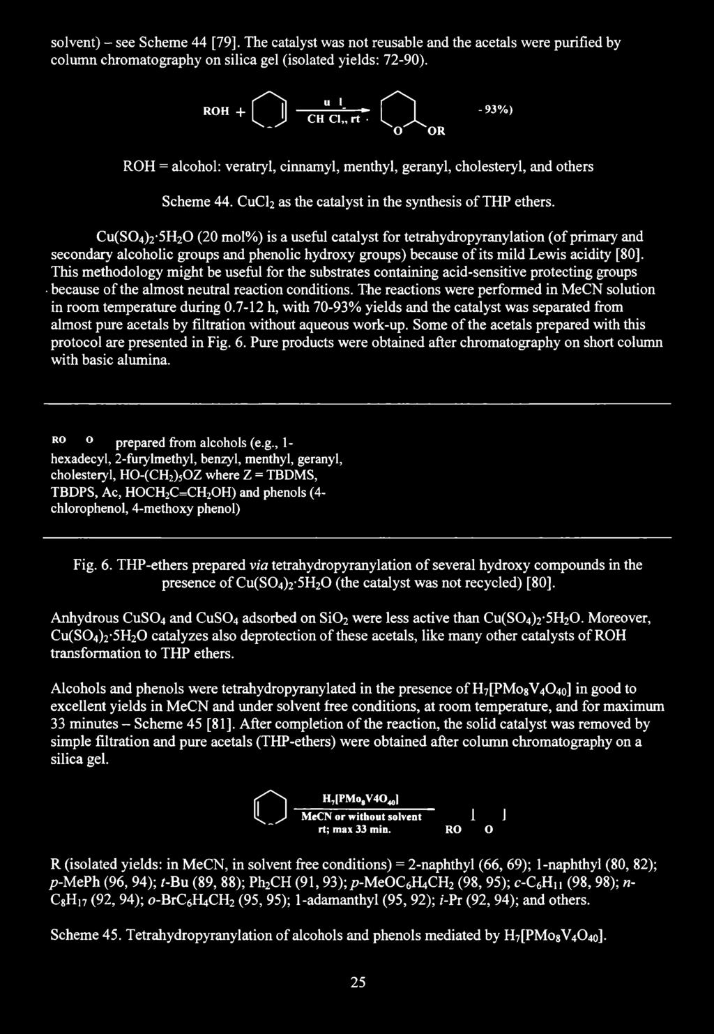 solvent) - see Scheme 44 [79]. The catalyst was not reusable and the acetals were purified by column chromatography on silica gel (isolated yields: 72-90). RO H + O C h " c.