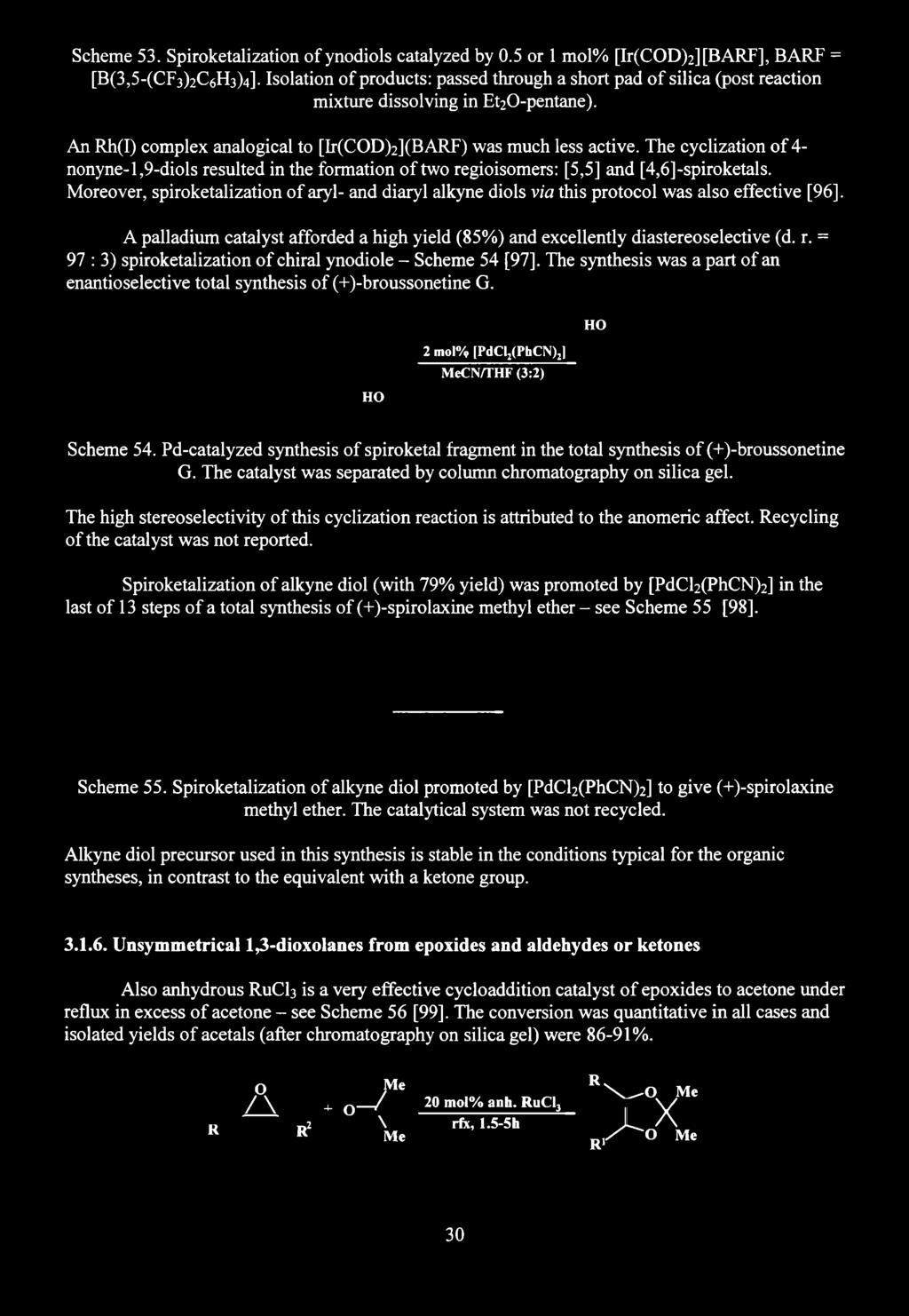 Scheme 53. Spiroketalization of ynodiols catalyzed by 0.5 or 1 mol% [Ir(COD)2][BARF], BARF = [B(3,5-(CF3)2C6H3)4].