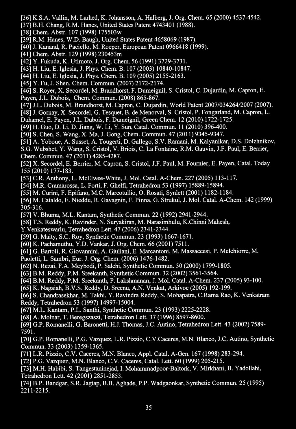 [36] K.S.A. Vallin, M. Larhed, K. Johansson, A. Halberg, J. Org. Chem. 65 (2000) 4537-4542. [37] B.H. Chang, R.M. Hanes, United States Patent 4743401 (1988). [38] Chem. Abstr.