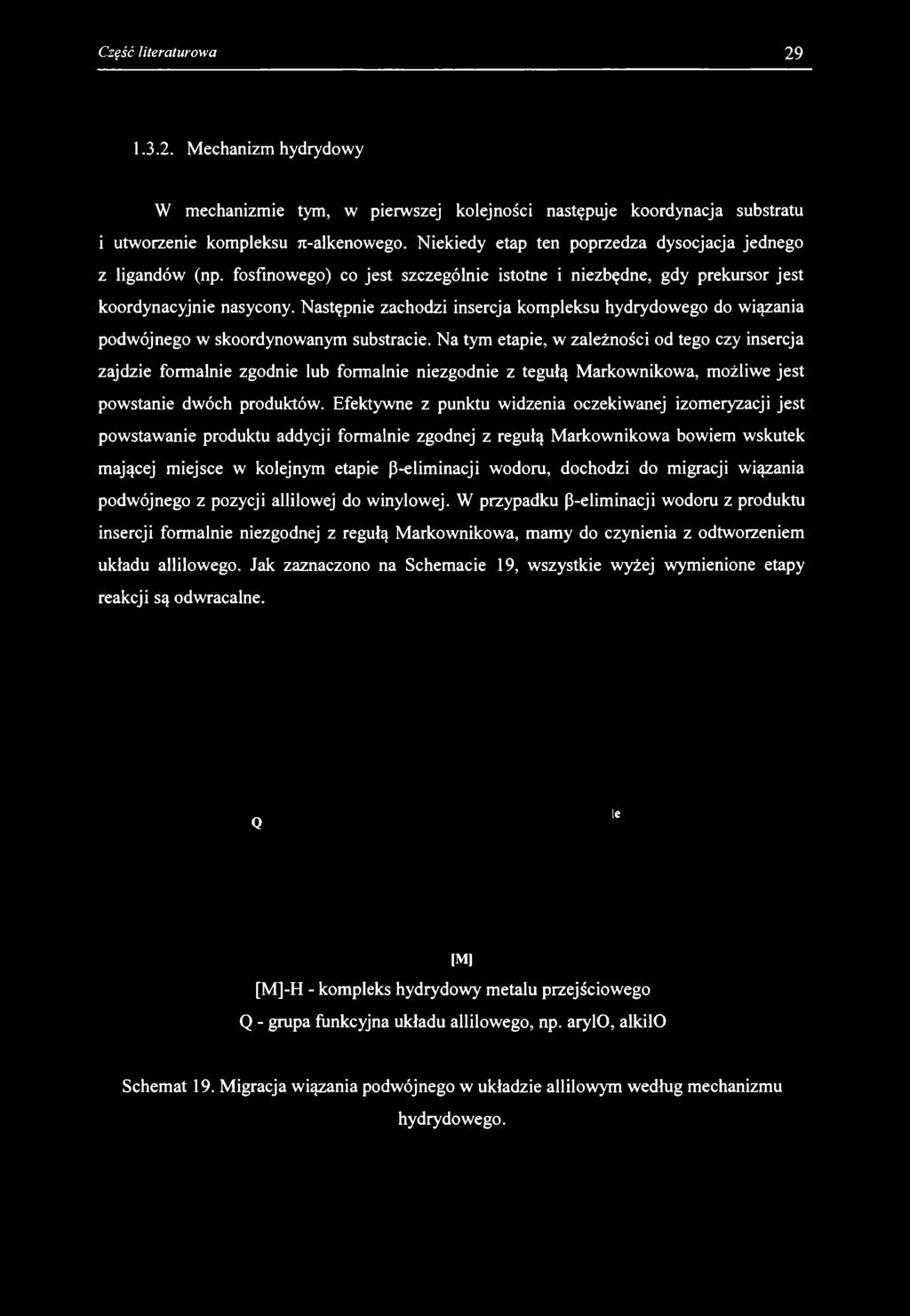 1.3.2. Mechanizm hydrydowy W mechanizmie tym, w pierwszej kolejności następuje koordynacja substratu i utworzenie kompleksu n-alkenowego. Niekiedy etap ten poprzedza dysocjacja jednego z ligandów (np.