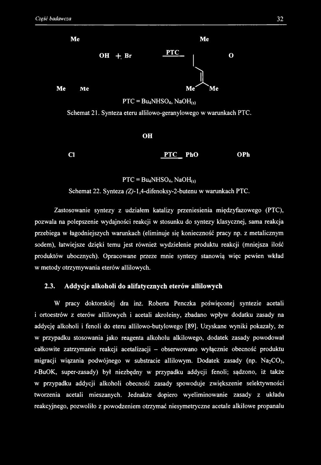 Me Me OH +. Br PTC O Me Me MeXMe PTC = BU4NHSO4, NaOH(s) Schemat 21. Synteza eteru allilowo-geranylowego w warunkach PTC. OH Cl PTC PhO OPh PTC = BU4NHSO4, NaOH(s) Schemat 22.