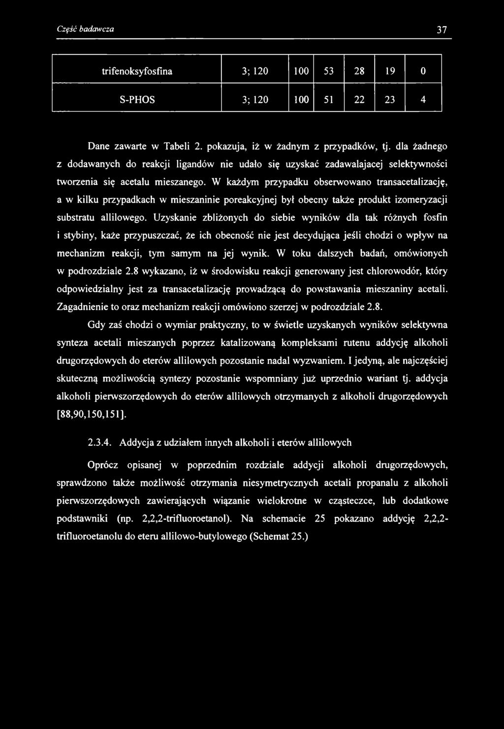 trifenoksyfosfina 3; 120 100 53 28 19 0 S-PHOS 3; 120 100 51 22 23 4 Dane zawarte w Tabeli 2. pokazuja, iż w żadnym z przypadków, tj.