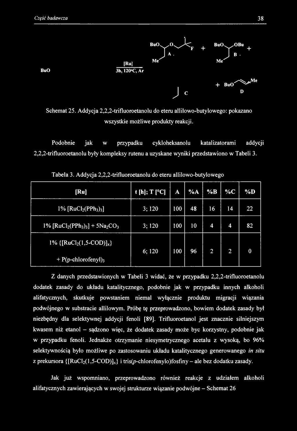 BuO [Ru] 3h, 120»C, Ar BuO Y < 0 < ; BuO..OBu F + + J a. Me MeJ - J C + B u O ^ * Me D Schemat 25.