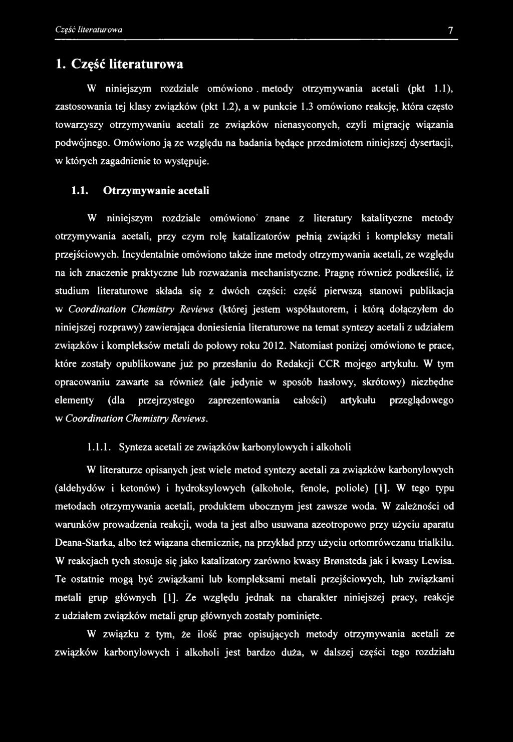 1. Część literaturowa W niniejszym rozdziale omówiono. metody otrzymywania acetali (pkt 1.1), zastosowania tej klasy związków (pkt 1.2), a w punkcie 1.