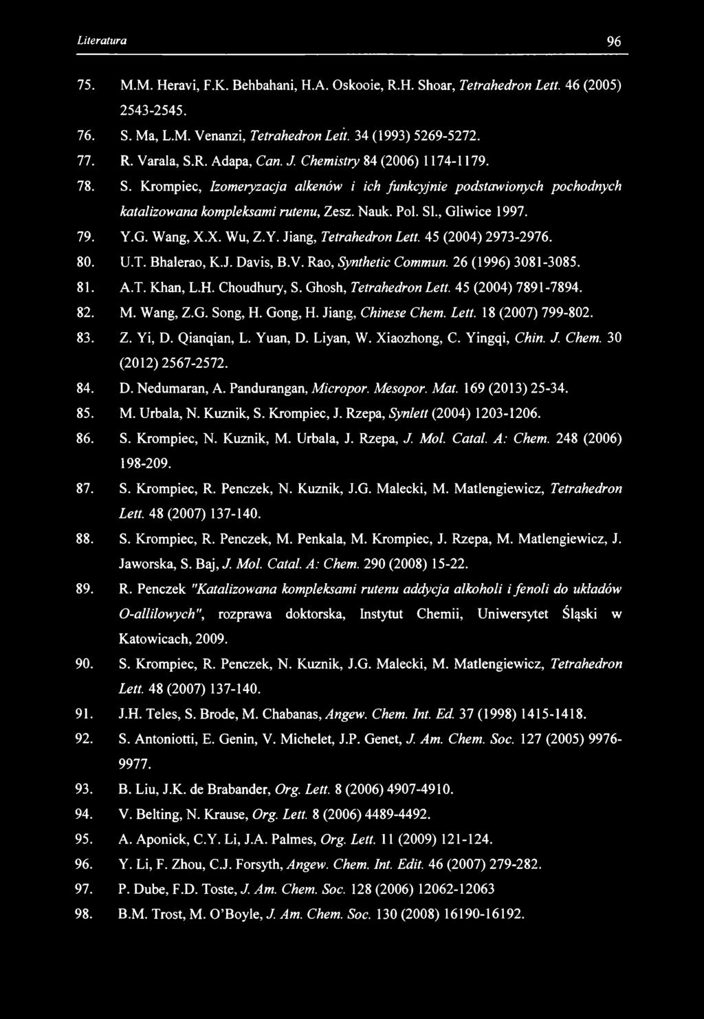 75. M.M. Heravi, F.K. Behbahani, H.A. Oskooie, R.H. Shoar, Tetrahedron Lett. 46 (2005) 2543-2545. 76. S. Ma, L.M. Venanzi, Tetrahedron Leit. 34 (1993) 5269-5272. 77. R. Varala, S.R. Adapa, Can. J.