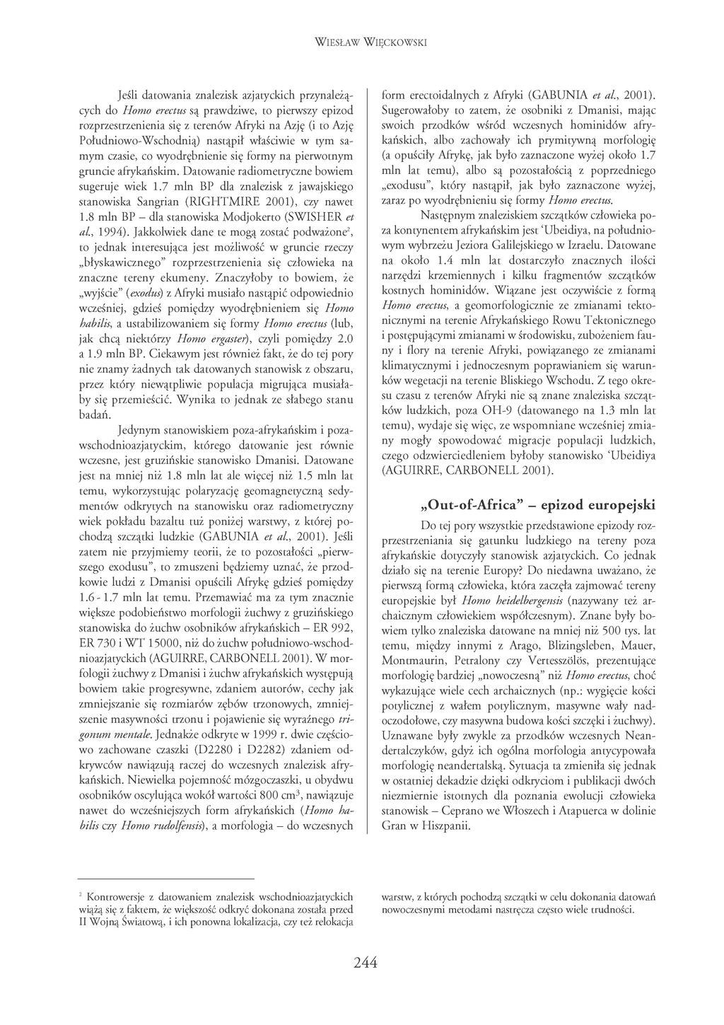 WIESŁAW WIĘCKOWSKI Jeśli datowania znalezisk azjatyckich przynależących do Homo erectus są prawdziwe, to pierwszy epizod rozprzestrzenienia się z terenów Afryki na Azję (i to Azję