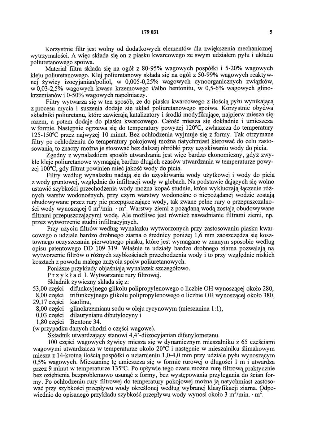 179 031 5 Korzystnie filtr jest wolny od dodatkowych elementów dla zwiększenia mechanicznej wytrzymałości.