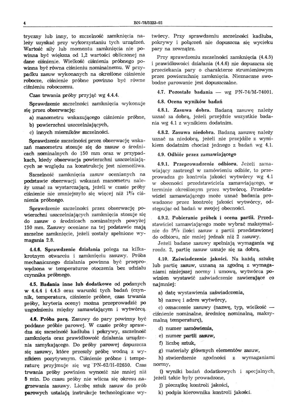 BN-78/5223-02 tryczny lub inny, to szczelność zamknięcia należy uzyskać pnzy wy'korzysta!niu tych urządzeń. Wartość siły lub momej.