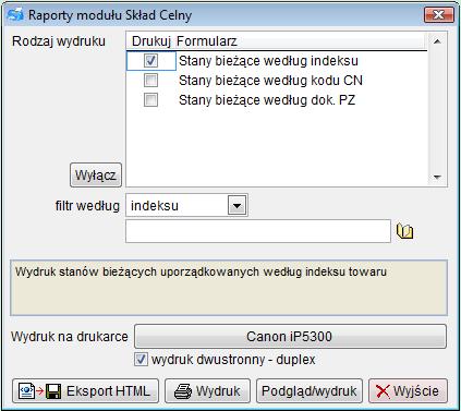 8.2 Bieżące stany towarów według indeksu/cn Zestawienia według indeksu oraz kodów CN są dostępne jedynie w module Skład Celny.