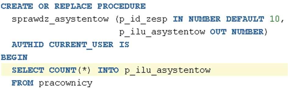 Modele uprawnień wykorzystywane podczas wykonywania procedur i funkcji Standardowo procedura (funkcja) wykonywana jest zgodnie z