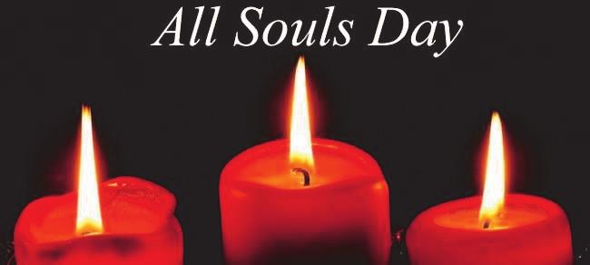 ALL SOULS DAY On Thursday, Nov 3, we will have a Mass of Remembrance with a candle