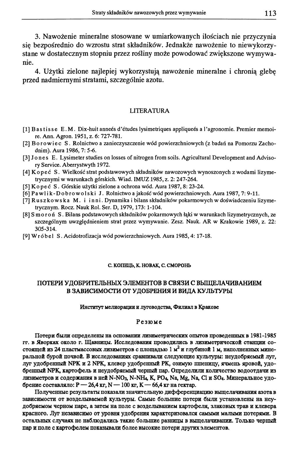 Straty składników nawozowych przez wymywanie 113 3. Nawożenie mineralne stosowane w umiarkowanych ilościach nie przyczynia się bezpośrednio do wzrostu strat składników.