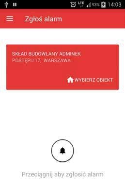 ZGŁASZANIE ALARMU Po zalogowaniu lub po wybraniu z menu pozycji Zgłoś alarm użytkownik zostanie automatycznie przeniesiony do widoku, na którym może zgłosi alarm na dowolnym obiekcie