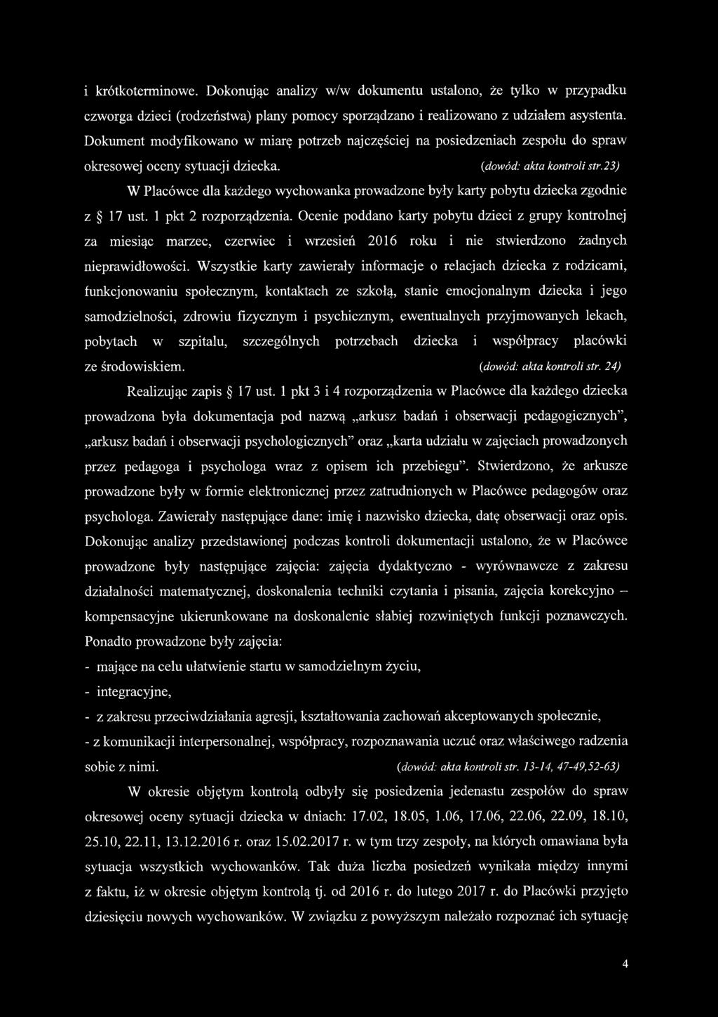23) W Placówce dla każdego wychowanka prowadzone były karty pobytu dziecka zgodnie z 17 ust. 1 pkt 2 rozporządzenia.