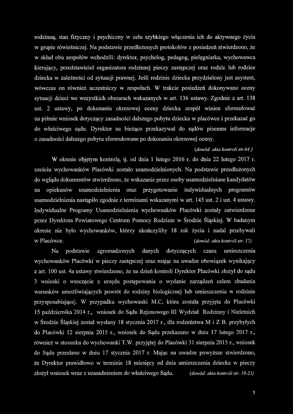 rodzinnej pieczy zastępczej oraz rodzic lub rodzice dziecka w zależności od sytuacji prawnej. Jeśli rodzinie dziecka przydzielony jest asystent, wówczas on również uczestniczy w zespołach.