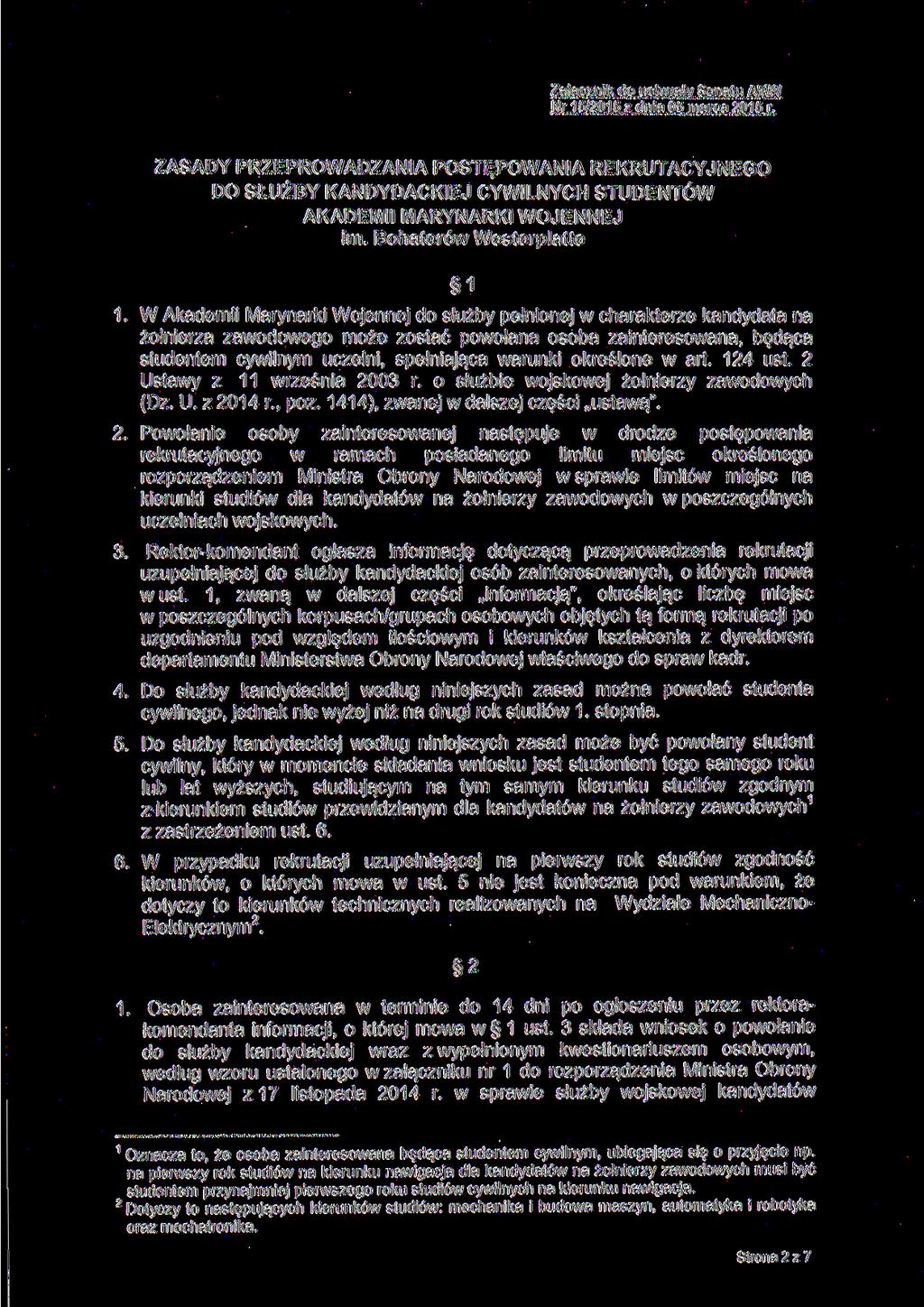 Załącznik do uchwały Senatu AMW Nr 1/201 z dnia 0 marca 201 r. ZASADY PRZEPROWADZANIA POSTĘPOWANIA REKRUTACYJNEGO DO SŁUŻBY KANDYDACKIEJ CYWILNYCH STUDENTÓW AKADEMII MARYNARKI WOJENNEJ im.