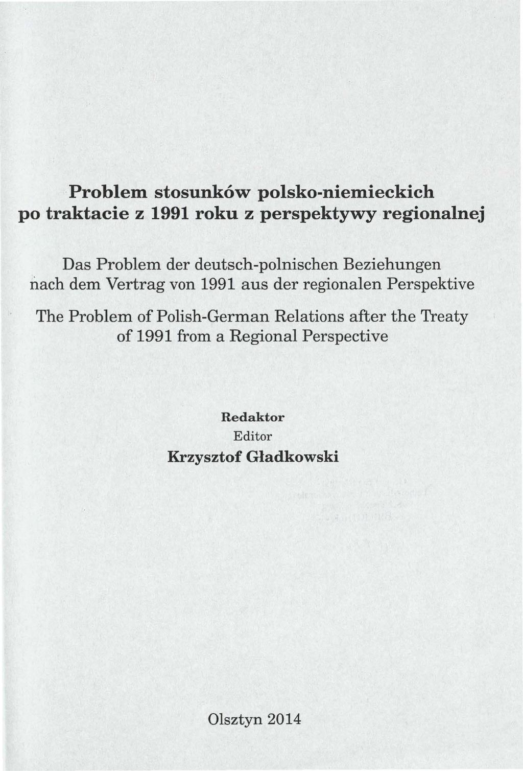 Problem stosunków polsko-niemieckich po traktacie z 1991 roku z perspektywy regionalnej Das Problem der deutsch-polnischen Beziehungen nach dem Vertrag von 1991 aus